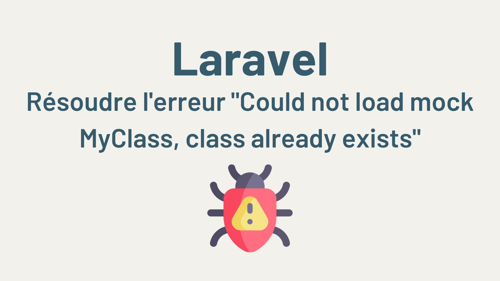Laravel : résoudre l&rsquo;erreur « Could not load mock MyClass, class already exists